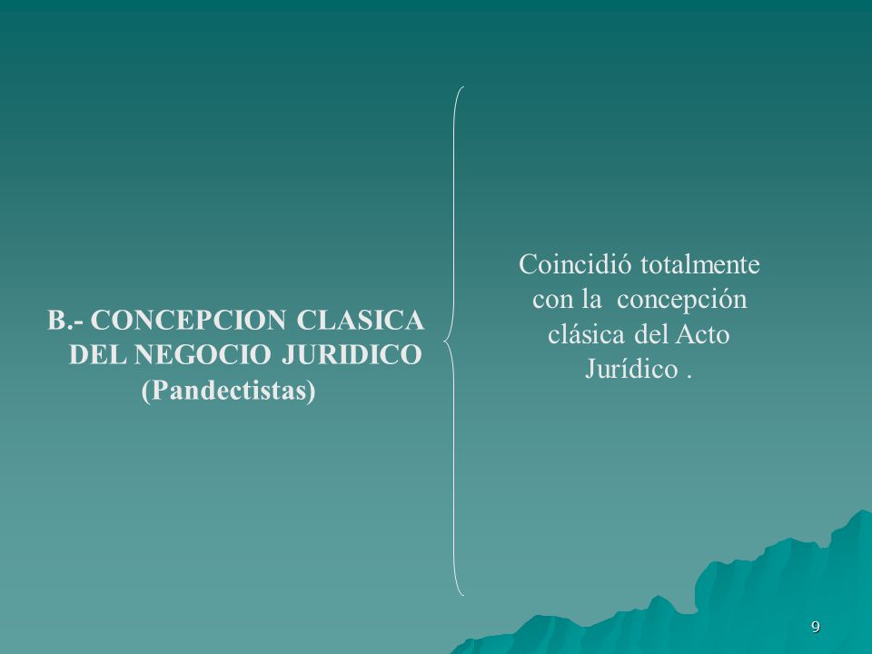 Coincidió totalmente con la concepción clásica del Acto Jurídico .