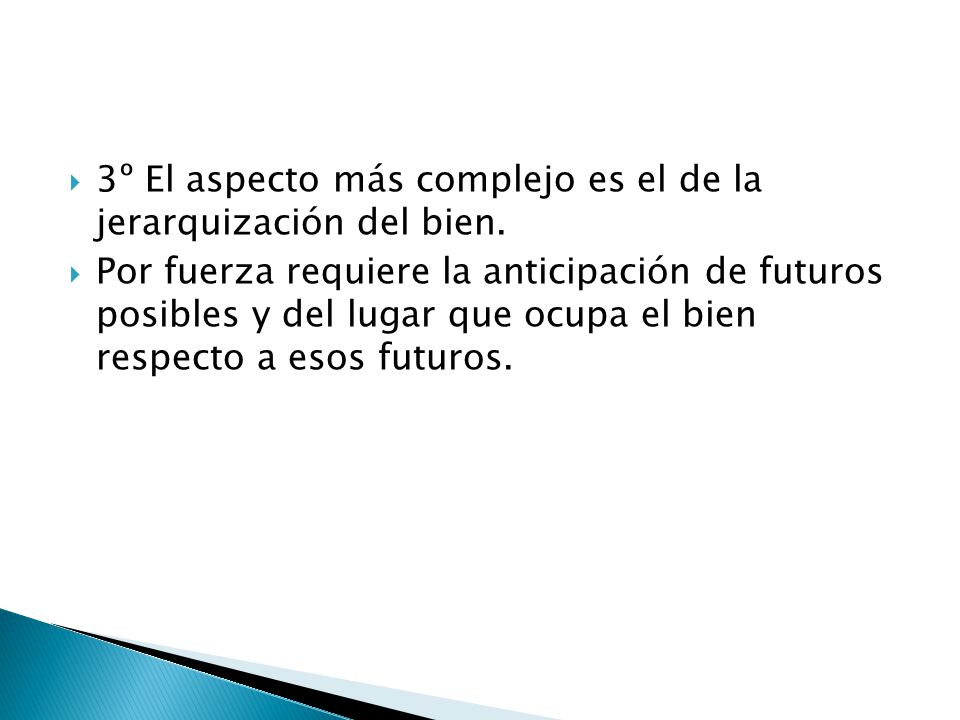 3º El aspecto más complejo es el de la jerarquización del bien.