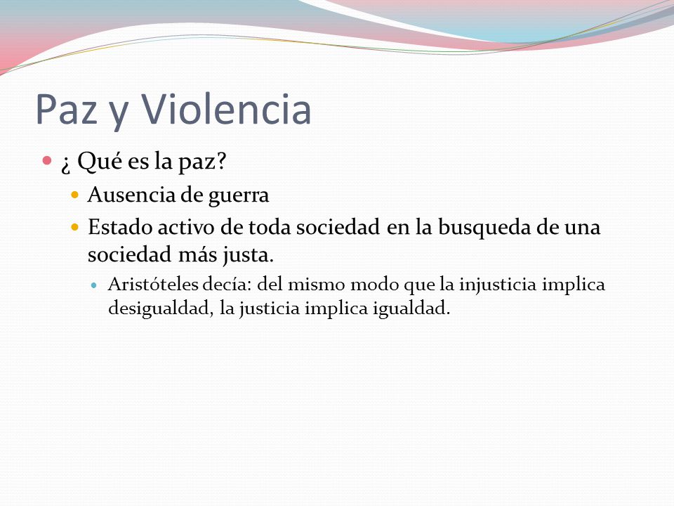 Paz y Violencia ¿ Qué es la paz Ausencia de guerra