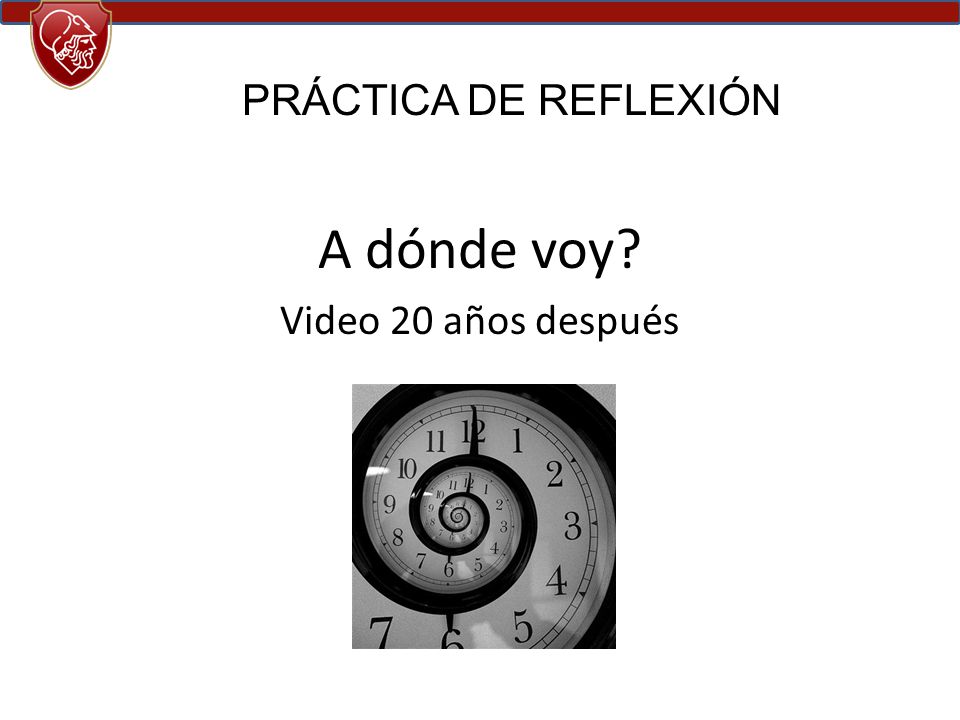 PRÁCTICA DE REFLEXIÓN A dónde voy Video 20 años después