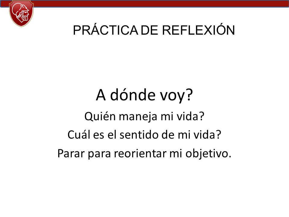 A dónde voy PRÁCTICA DE REFLEXIÓN Quién maneja mi vida