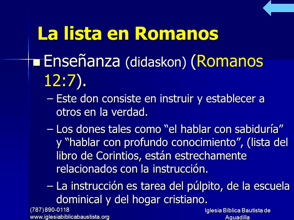 La lista en Romanos Enseñanza (didaskon) (Romanos 12:7).