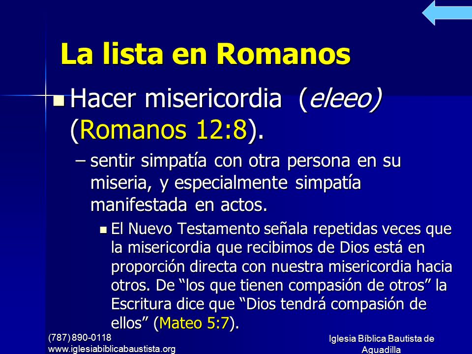 La lista en Romanos Hacer misericordia (eleeo) (Romanos 12:8).