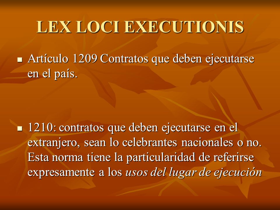 LEX LOCI EXECUTIONIS Artículo 1209 Contratos que deben ejecutarse en el país.