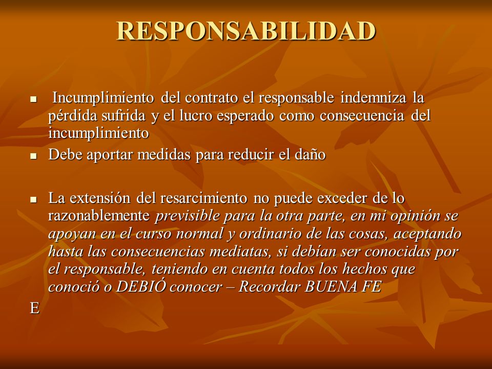 RESPONSABILIDAD Incumplimiento del contrato el responsable indemniza la pérdida sufrida y el lucro esperado como consecuencia del incumplimiento.