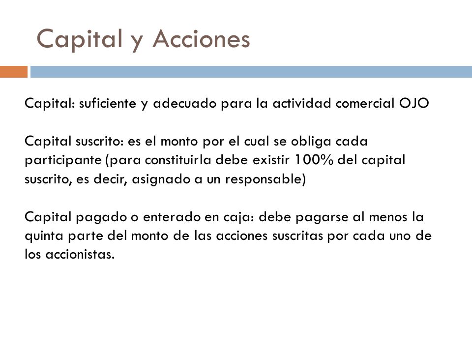 Capital y Acciones Capital: suficiente y adecuado para la actividad comercial OJO.