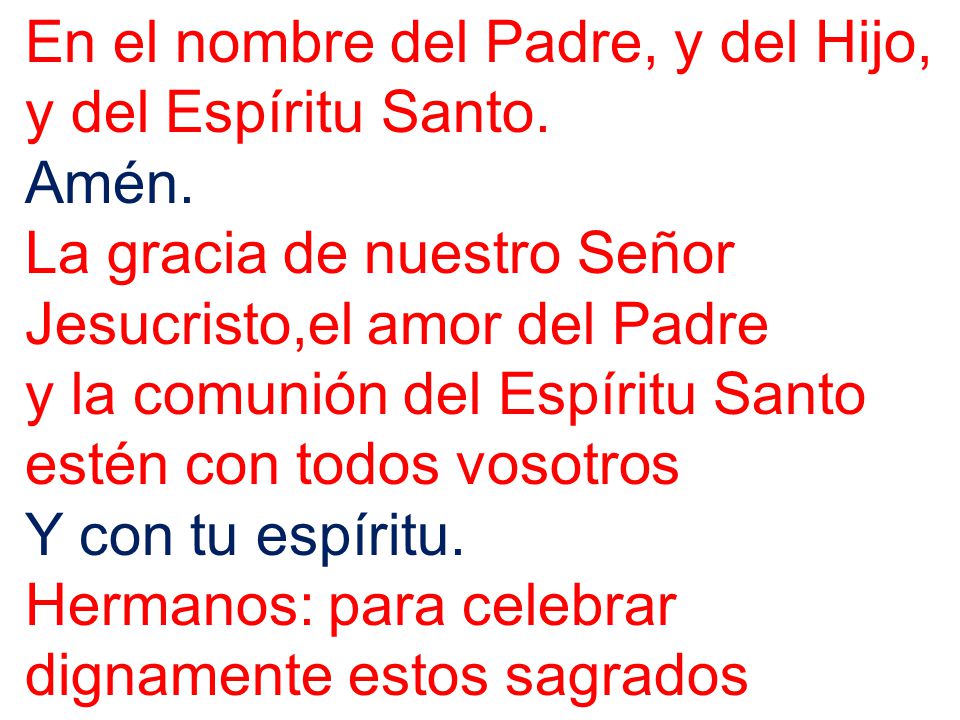 En el nombre del Padre, y del Hijo, y del Espíritu Santo.