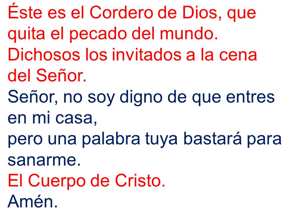 Éste es el Cordero de Dios, que quita el pecado del mundo.