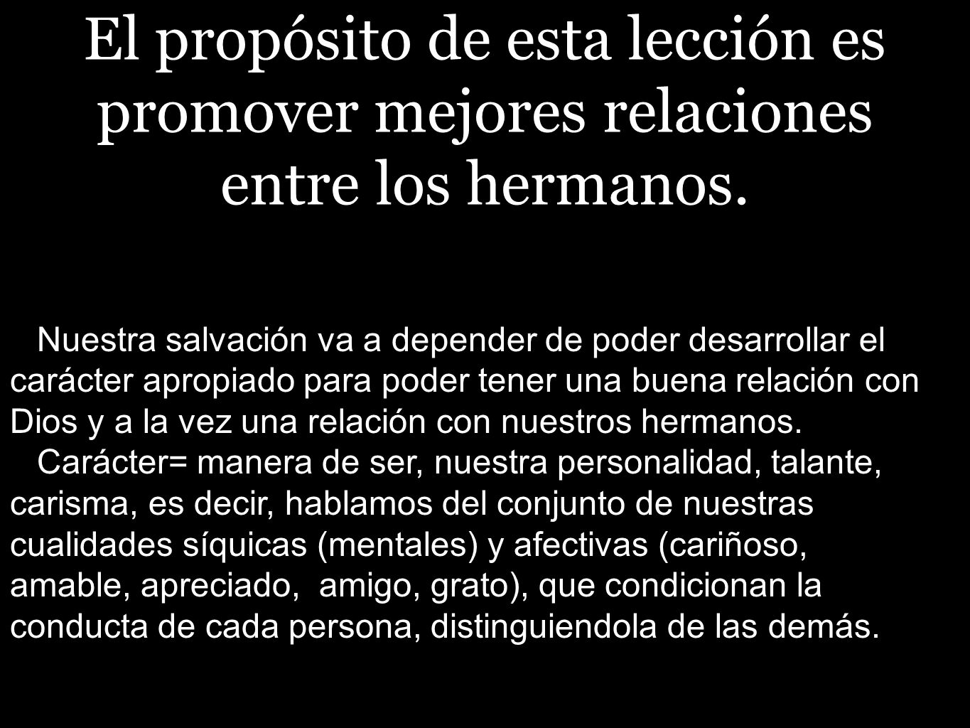 El propósito de esta lección es promover mejores relaciones entre los hermanos.