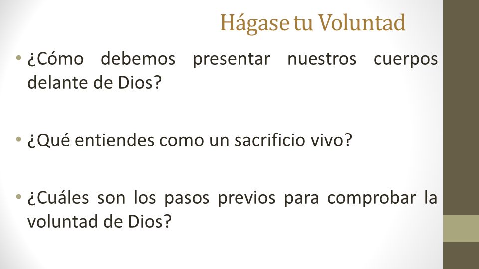Hágase tu Voluntad ¿Cómo debemos presentar nuestros cuerpos delante de Dios ¿Qué entiendes como un sacrificio vivo