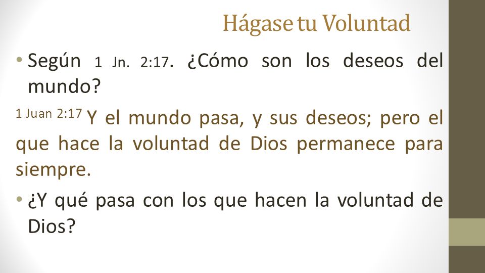 Hágase tu Voluntad Según 1 Jn. 2:17. ¿Cómo son los deseos del mundo