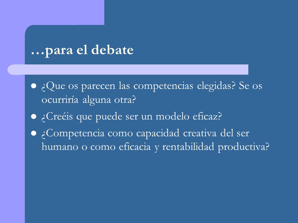 …para el debate ¿Que os parecen las competencias elegidas Se os ocurriría alguna otra ¿Creéis que puede ser un modelo eficaz