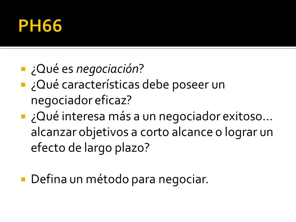 PH66 ¿Qué es negociación ¿Qué características debe poseer un negociador eficaz