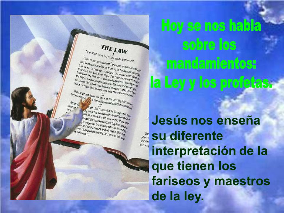 Hoy se nos habla sobre los mandamientos: la Ley y los profetas.
