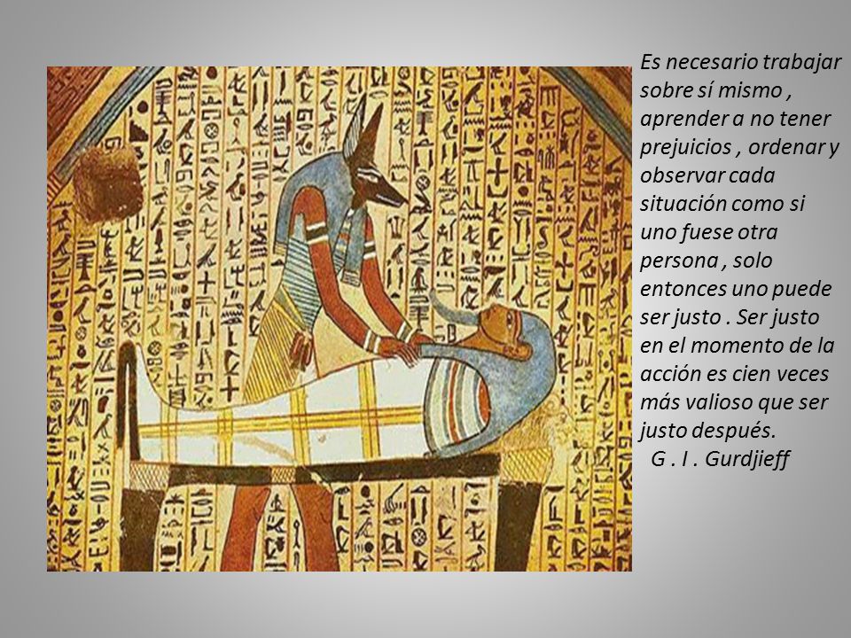 Es necesario trabajar sobre sí mismo , aprender a no tener prejuicios , ordenar y observar cada situación como si uno fuese otra persona , solo entonces uno puede ser justo .