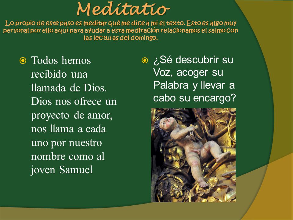 Meditatio Lo propio de este paso es meditar qué me dice a mi el texto