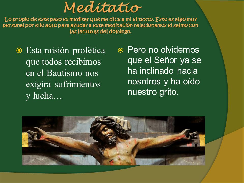 Meditatio Lo propio de este paso es meditar qué me dice a mi el texto