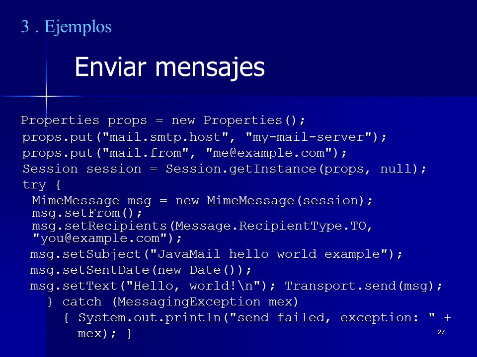 Enviar mensajes 3 . Ejemplos Properties props = new Properties();