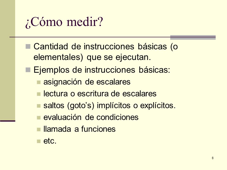 ¿Cómo medir Cantidad de instrucciones básicas (o elementales) que se ejecutan. Ejemplos de instrucciones básicas: