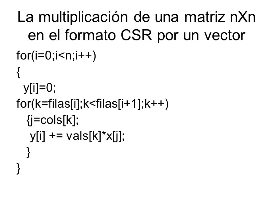 La multiplicación de una matriz nXn en el formato CSR por un vector
