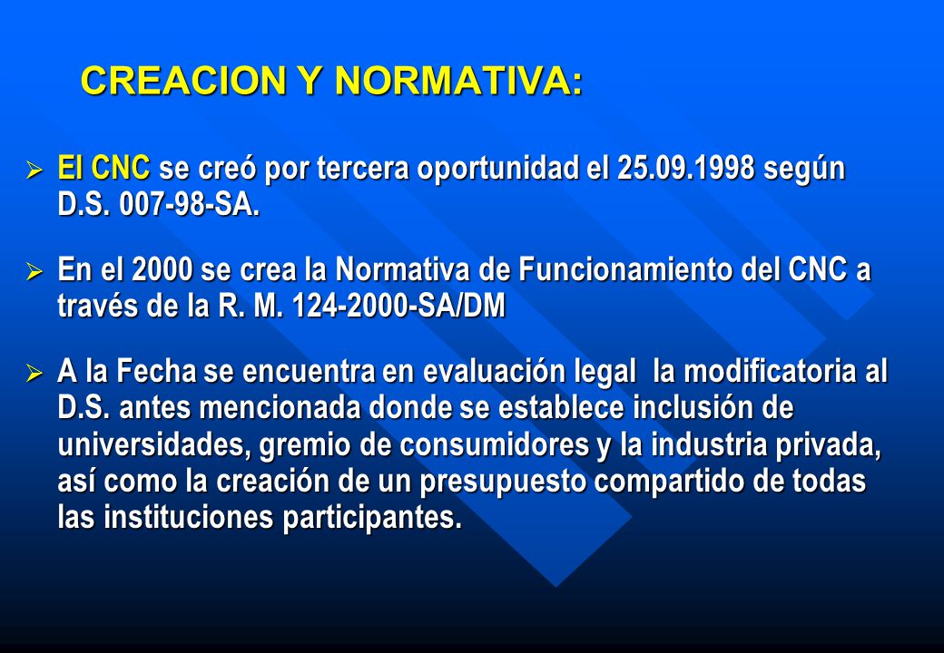 CREACION Y NORMATIVA: El CNC se creó por tercera oportunidad el según D.S SA.
