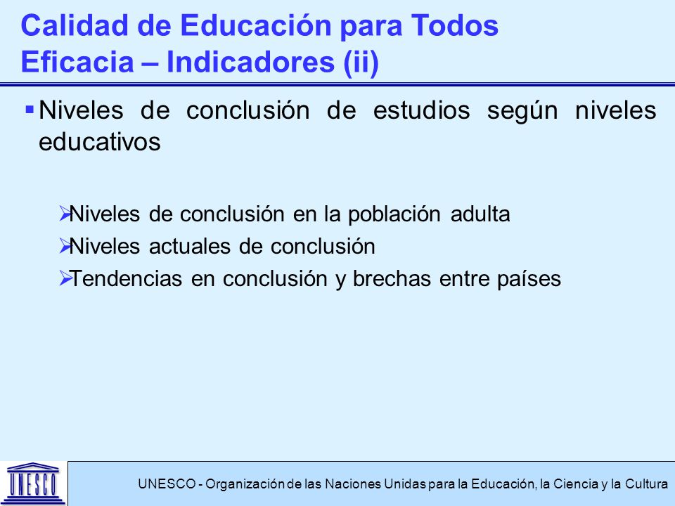 Calidad de Educación para Todos Eficacia – Indicadores (ii)