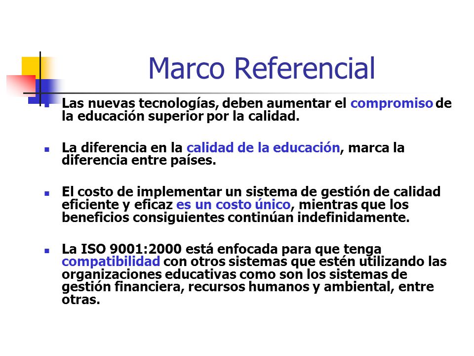Marco Referencial Las nuevas tecnologías, deben aumentar el compromiso de la educación superior por la calidad.