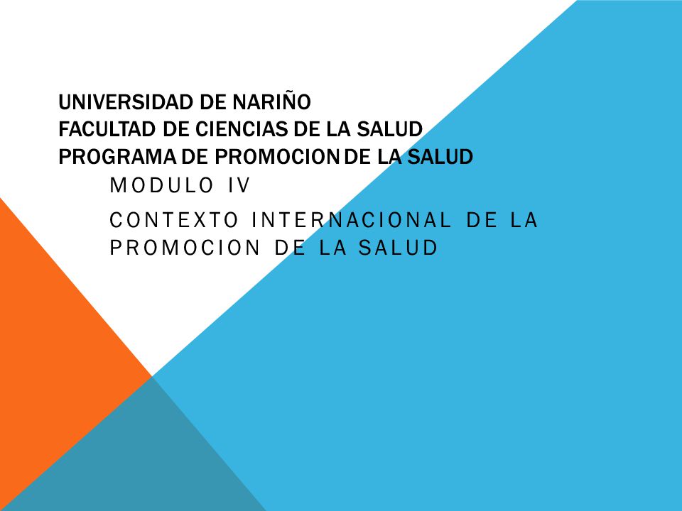 MODULO IV CONTEXTO INTERNACIONAL DE LA PROMOCION DE LA SALUD