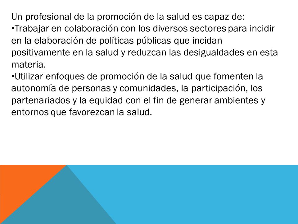 Un profesional de la promoción de la salud es capaz de:
