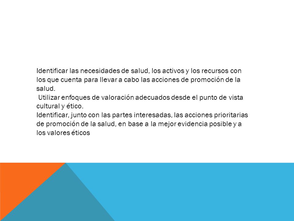 Identificar las necesidades de salud, los activos y los recursos con los que cuenta para llevar a cabo las acciones de promoción de la salud.