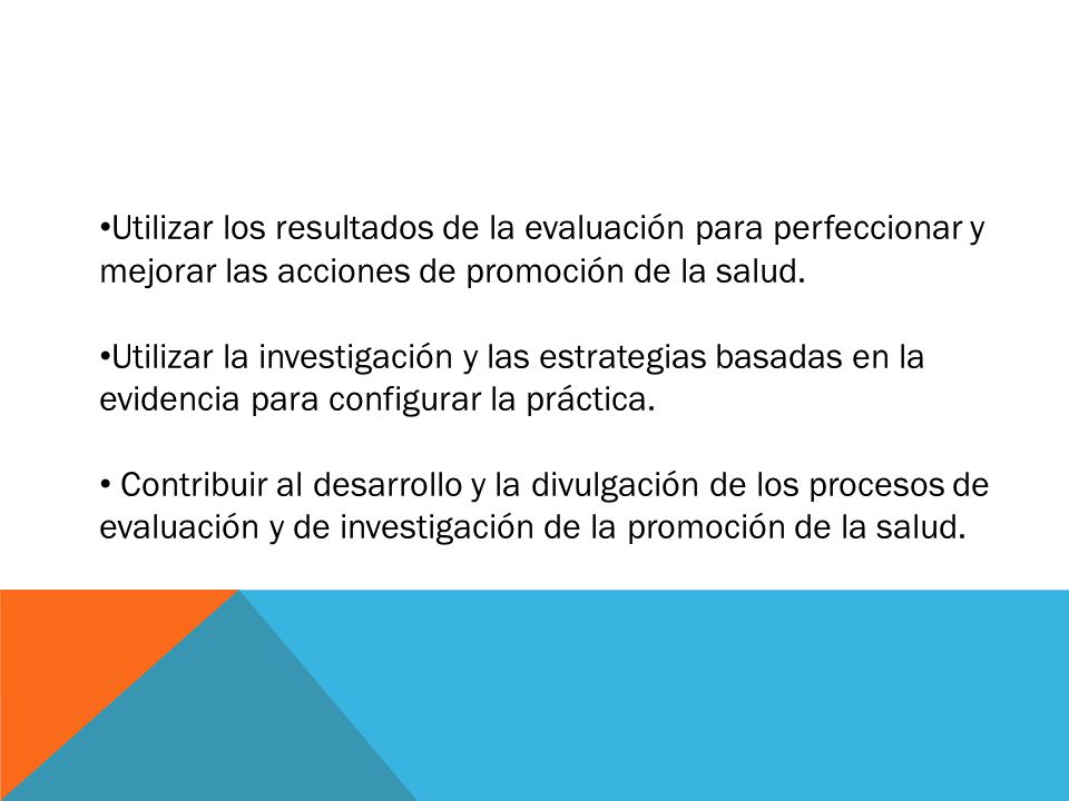 Utilizar los resultados de la evaluación para perfeccionar y mejorar las acciones de promoción de la salud.