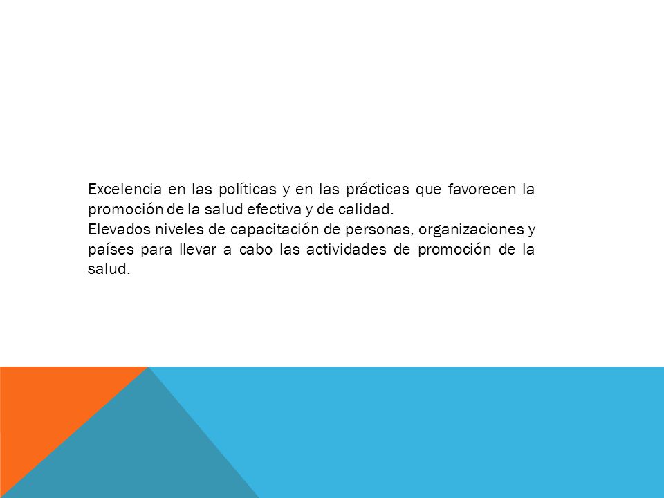Excelencia en las políticas y en las prácticas que favorecen la promoción de la salud efectiva y de calidad.