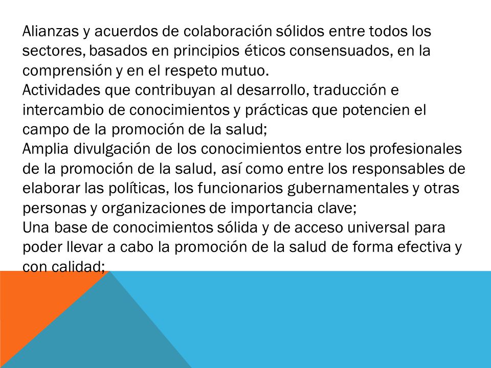 Alianzas y acuerdos de colaboración sólidos entre todos los sectores, basados en principios éticos consensuados, en la comprensión y en el respeto mutuo.
