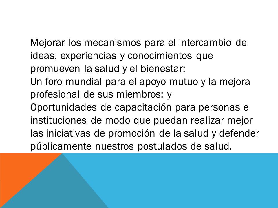 Mejorar los mecanismos para el intercambio de ideas, experiencias y conocimientos que promueven la salud y el bienestar;