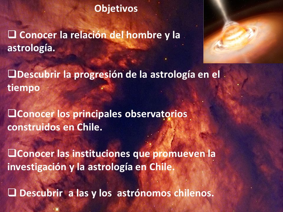 Objetivos Conocer la relación del hombre y la astrología. Descubrir la progresión de la astrología en el tiempo.