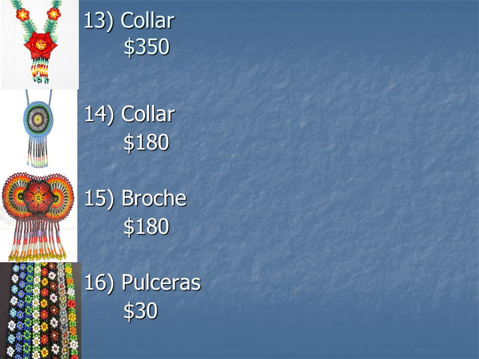 13) Collar $350 14) Collar $180 15) Broche 16) Pulceras $30