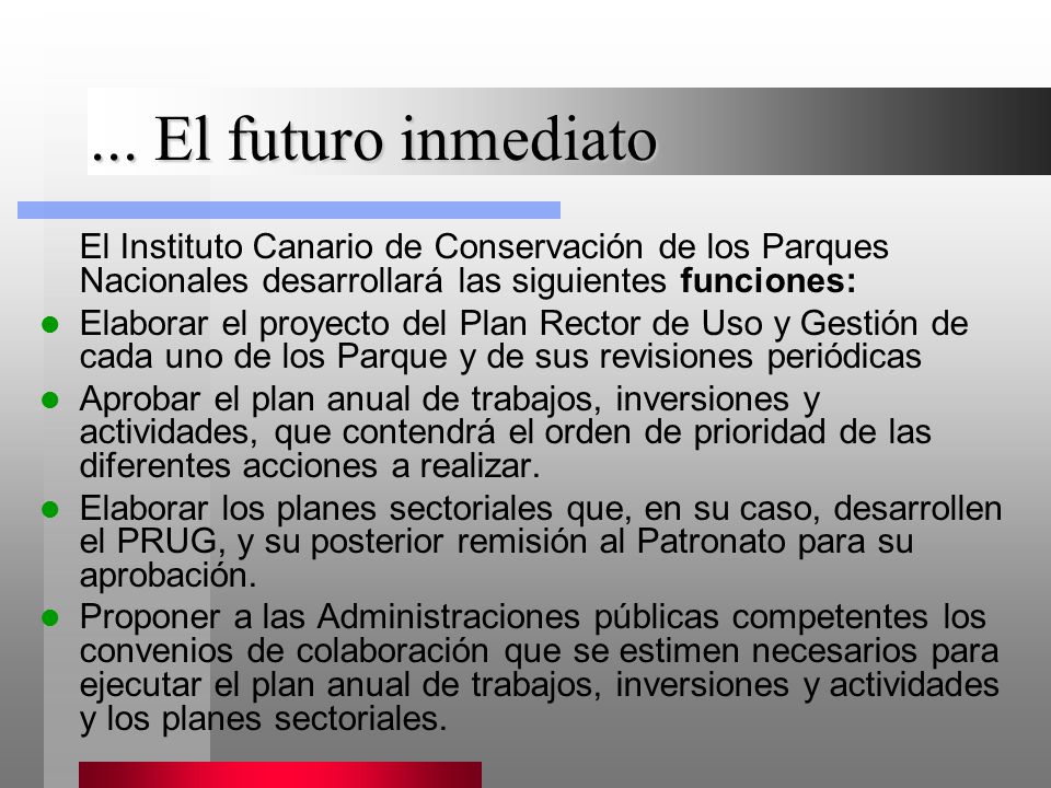 ... El futuro inmediato El Instituto Canario de Conservación de los Parques Nacionales desarrollará las siguientes funciones:
