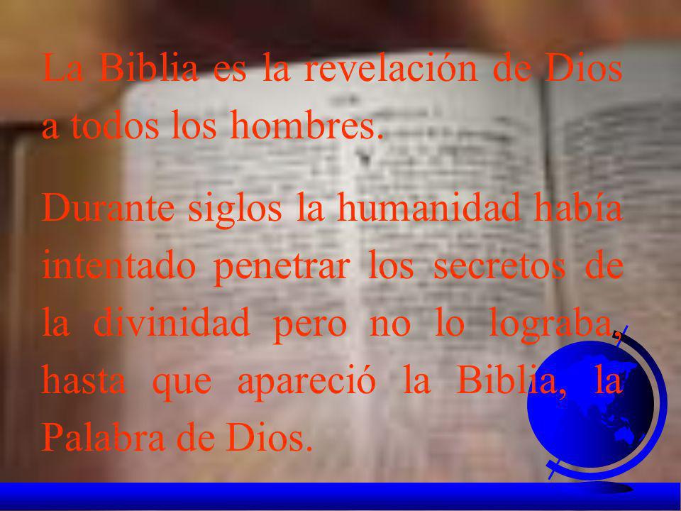 La Biblia es la revelación de Dios a todos los hombres.