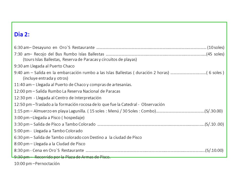 Dia 2: 6:30 am– Desayuno en Oro`S Restaurante …………………………………………………………………………………………… (10 soles)