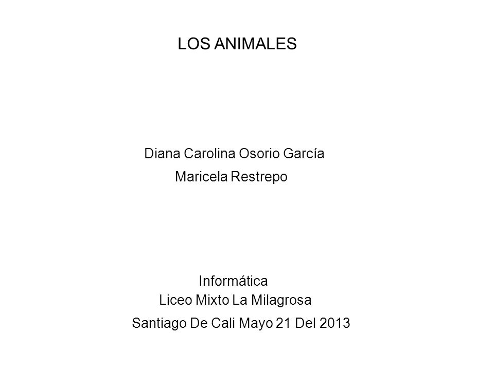 LOS ANIMALES Diana Carolina Osorio García Maricela Restrepo