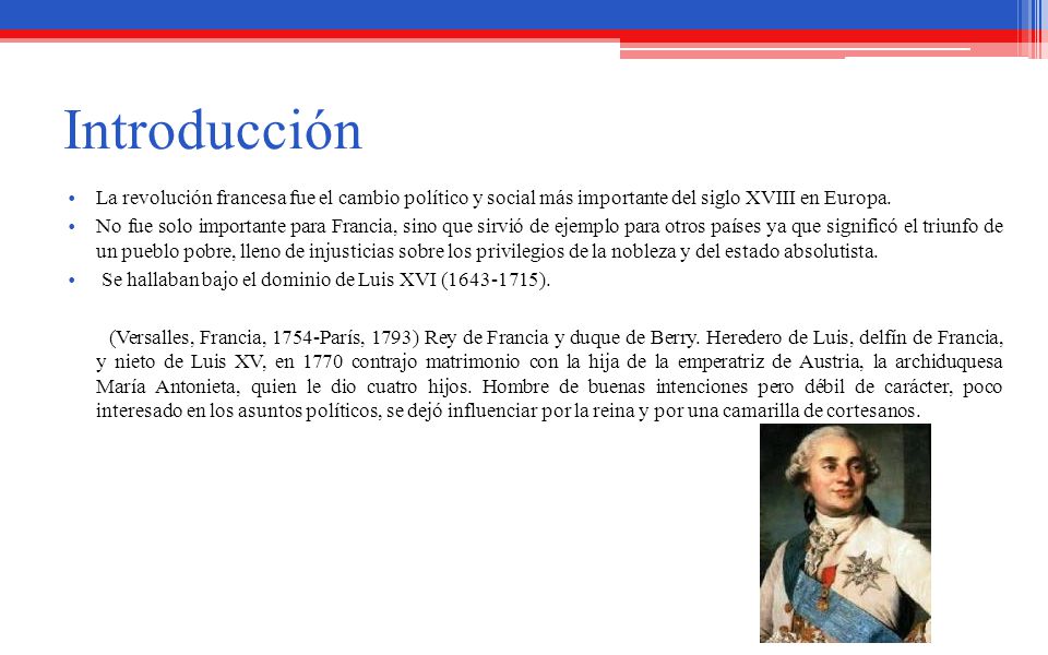 Introducción La revolución francesa fue el cambio político y social más importante del siglo XVIII en Europa.