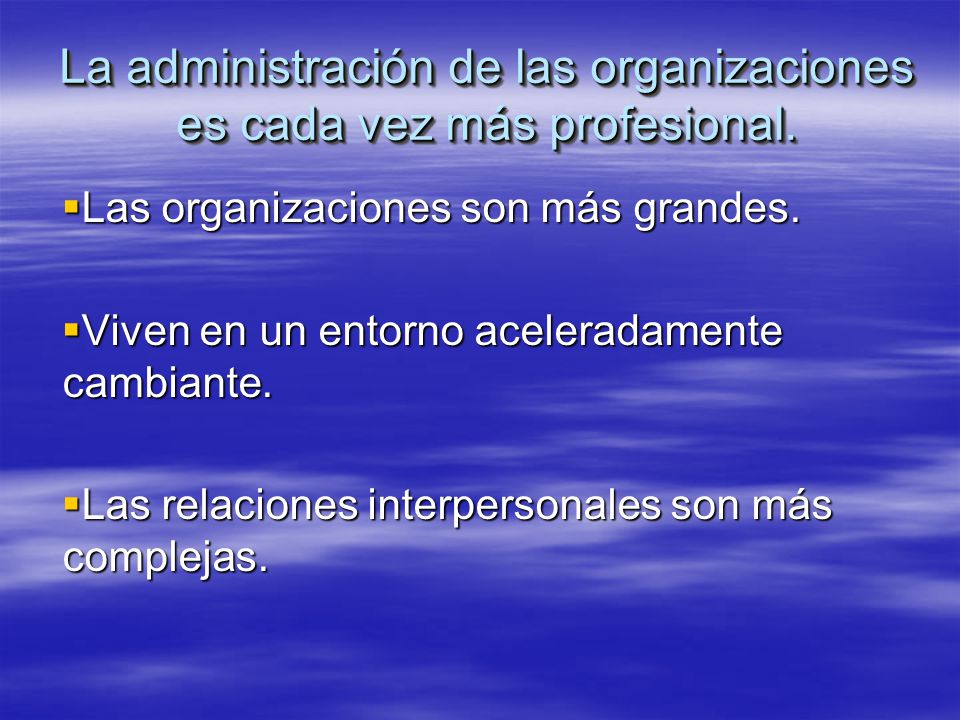 La administración de las organizaciones es cada vez más profesional.