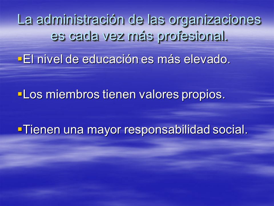 La administración de las organizaciones es cada vez más profesional.