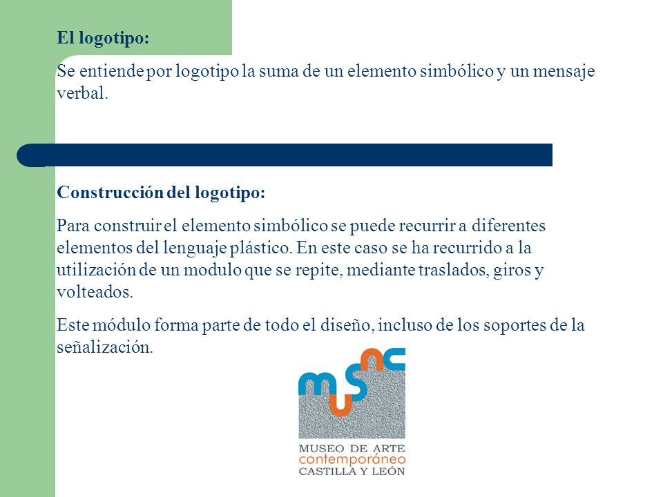 El logotipo: Se entiende por logotipo la suma de un elemento simbólico y un mensaje verbal. Construcción del logotipo: