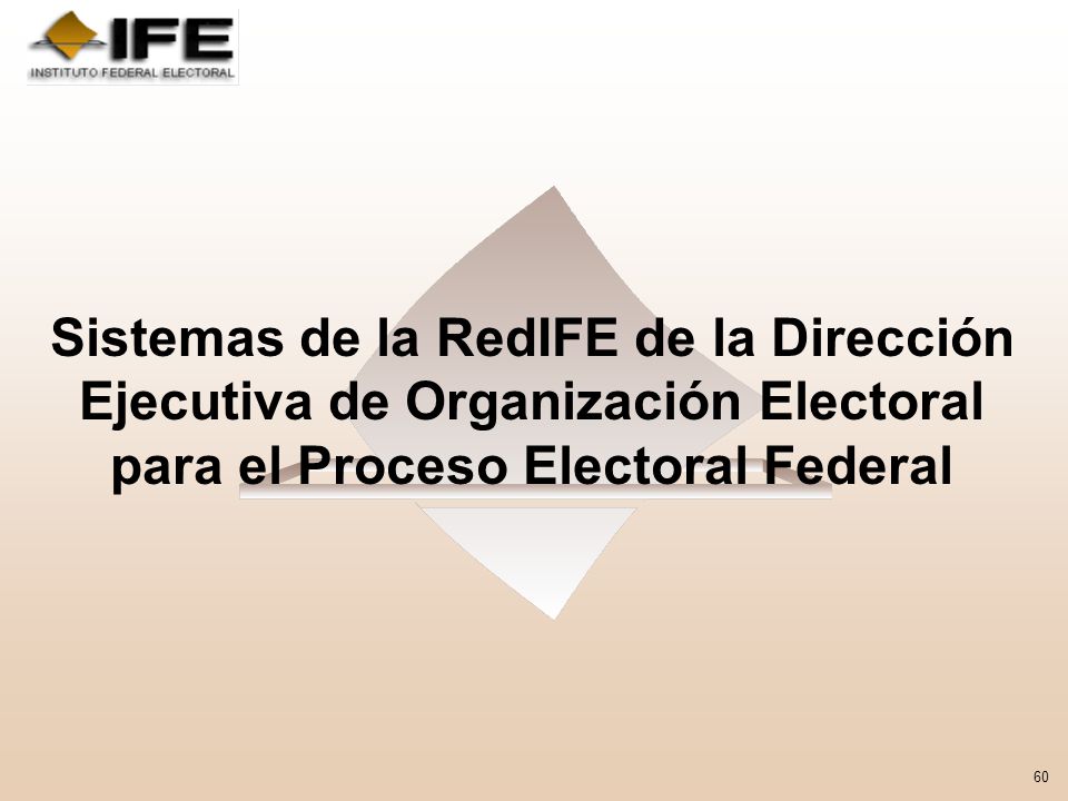 Sistemas de la RedIFE de la Dirección Ejecutiva de Organización Electoral para el Proceso Electoral Federal