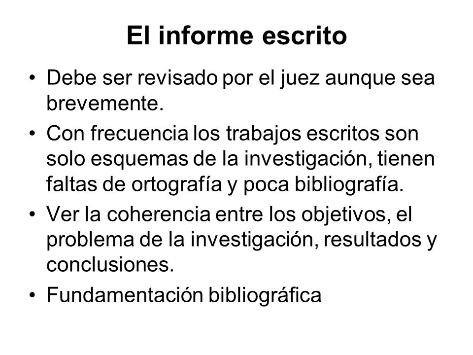 El informe escrito Debe ser revisado por el juez aunque sea brevemente.