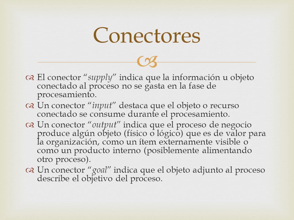 Conectores El conector supply indica que la información u objeto conectado al proceso no se gasta en la fase de procesamiento.