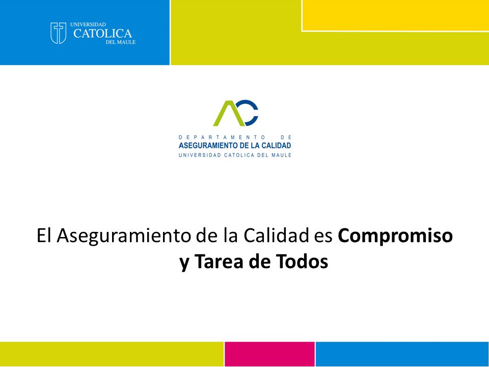 El Aseguramiento de la Calidad es Compromiso y Tarea de Todos