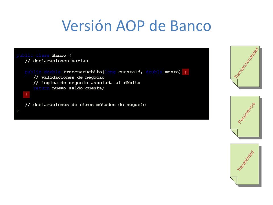 Versión AOP de Banco public class Banco { // declaraciones varias