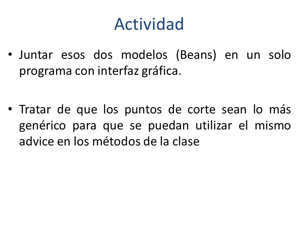 Actividad Juntar esos dos modelos (Beans) en un solo programa con interfaz gráfica.